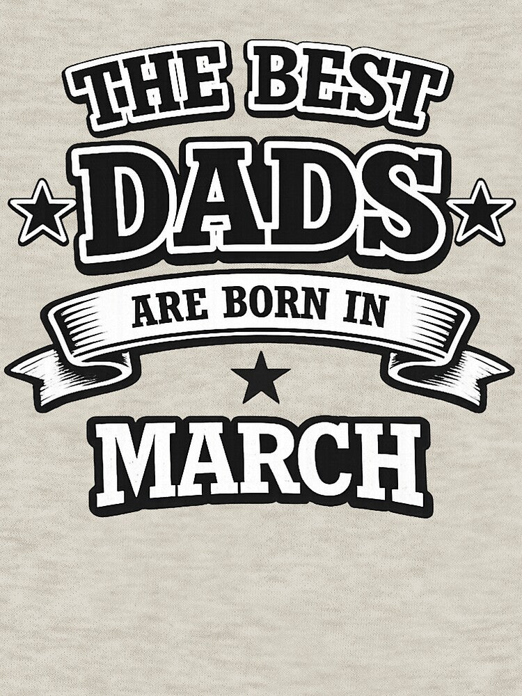 The Best Dads Are Born in March by Szapeee