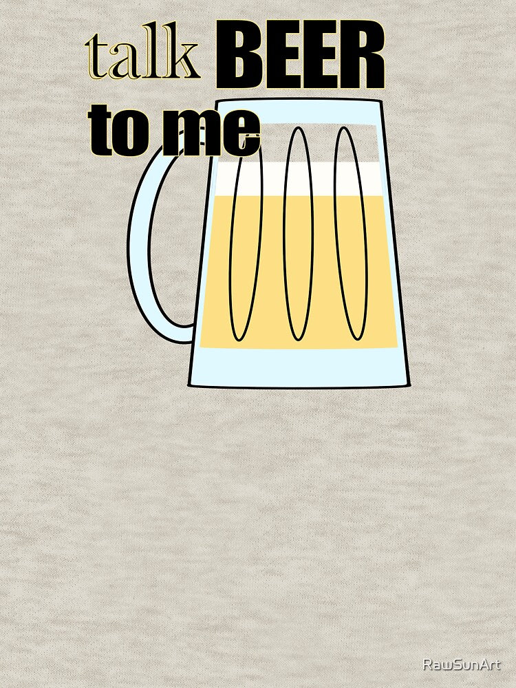 Talk BEER to ME by RawSunArt