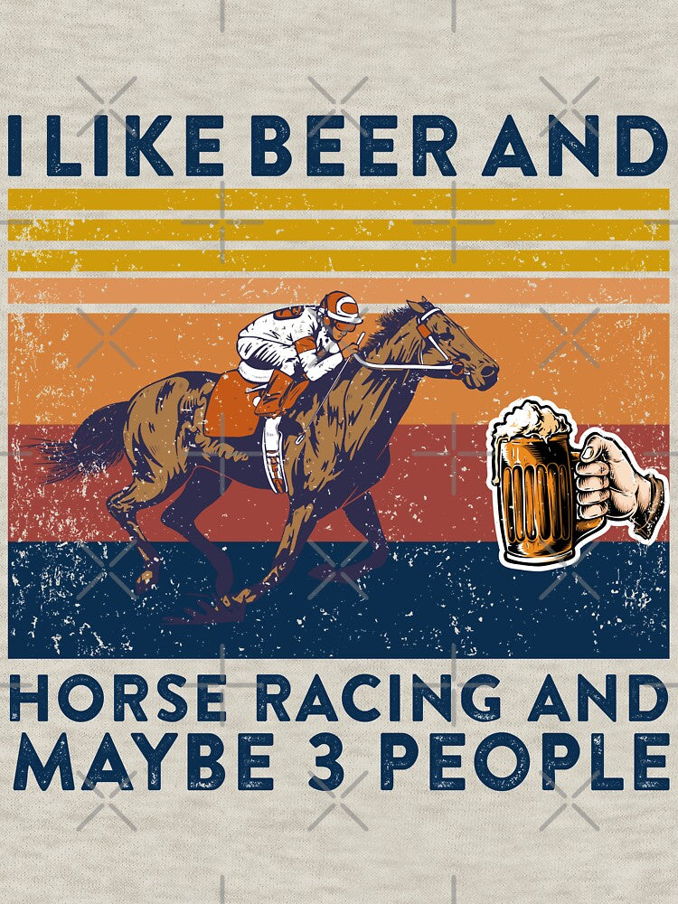 I like Beer And Horse Racing And Maybe 3 People Vintage by johnking2808