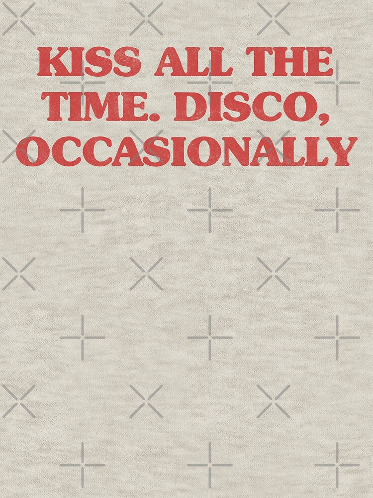 Kiss All The Time. Disco, Occasionally. by EunsooLee