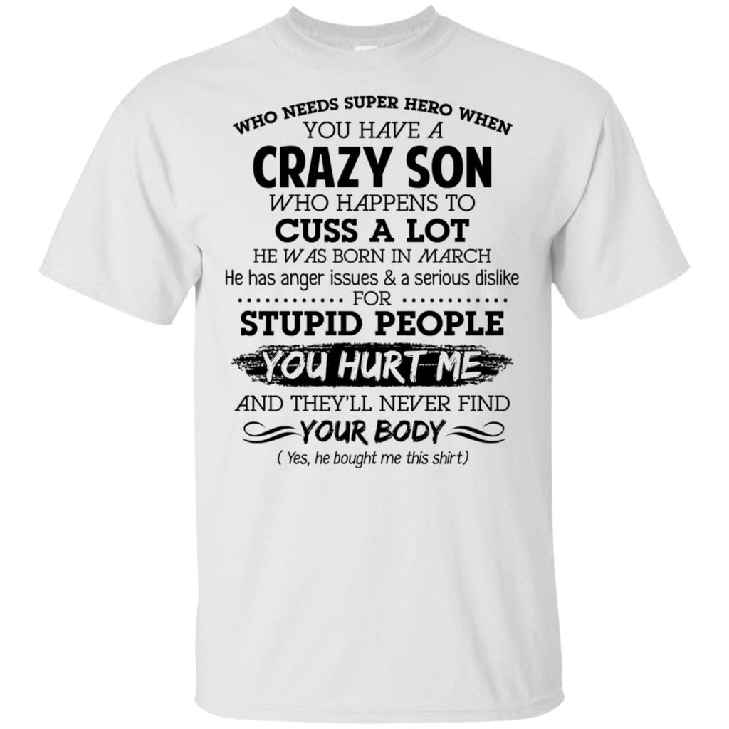 Have A Crazy Son He Was Born In March T-Shirts, Hoodie, Tank