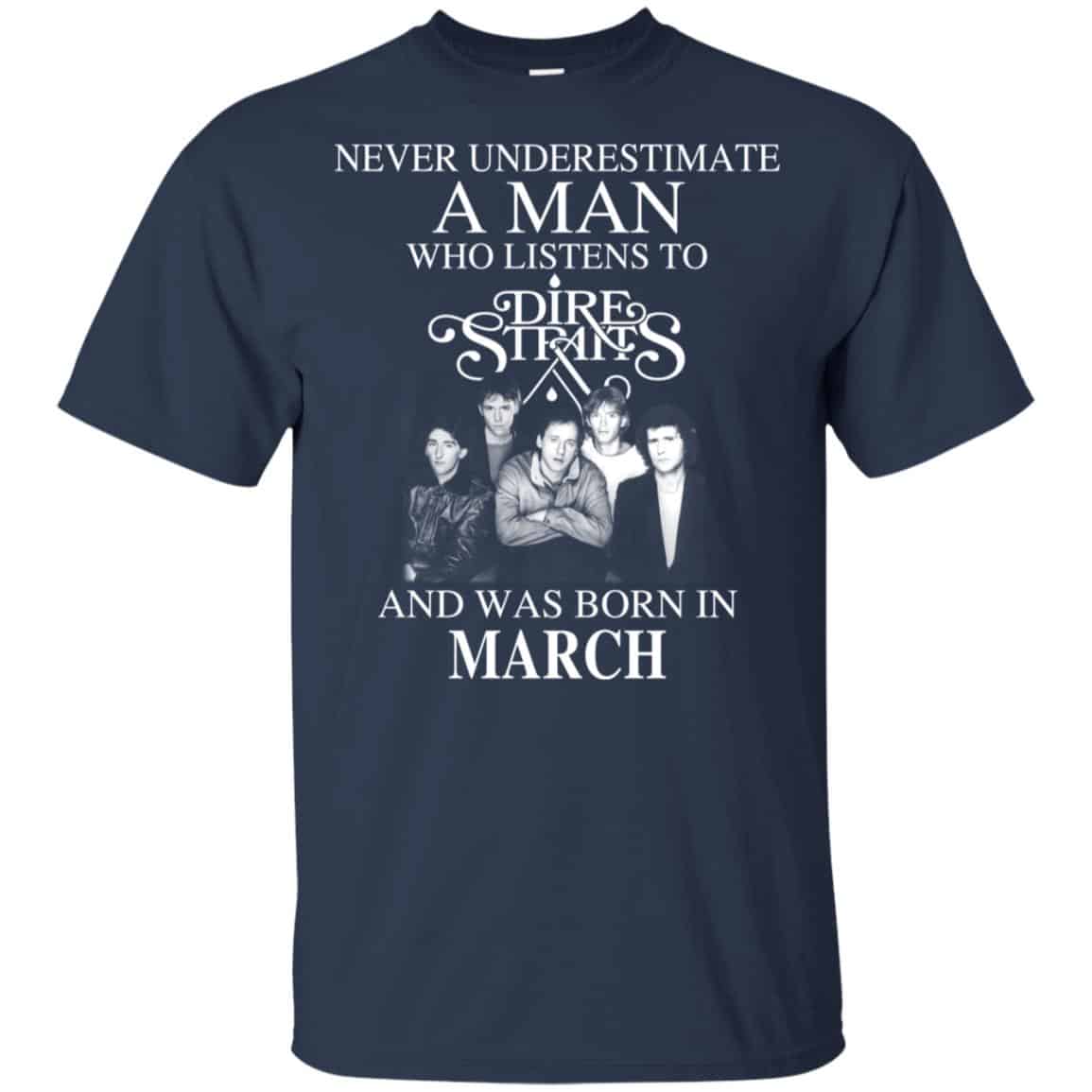 A Man Who Listens To Dire Straits And Was Born In March T-Shirts, Hoodie, Tank