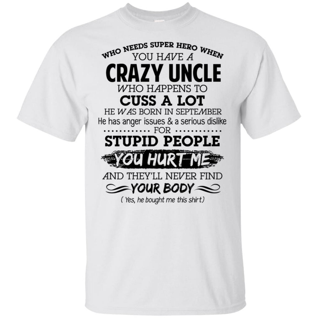 Have A Crazy Uncle He Was Born In September T-Shirts, Hoodie, Tank
