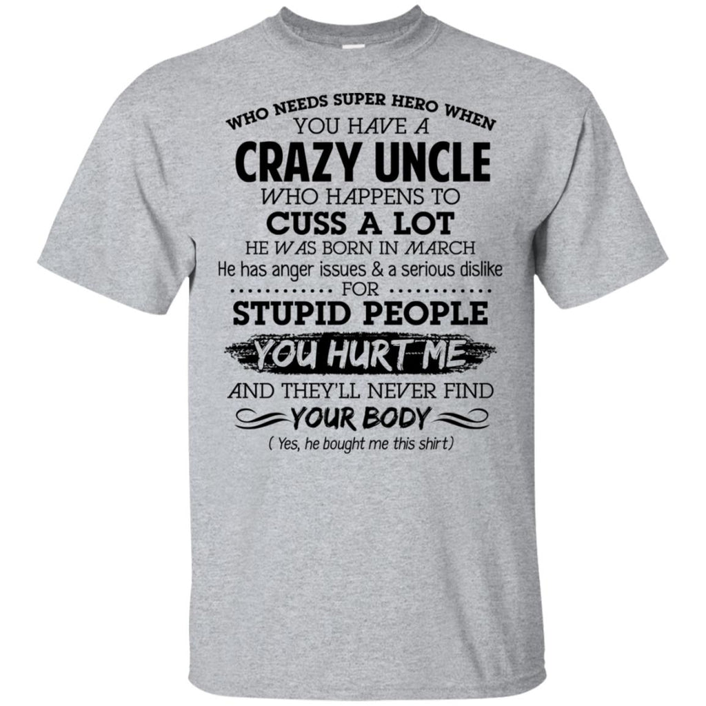 Have A Crazy Uncle He Was Born In March T-Shirts, Hoodie, Tank