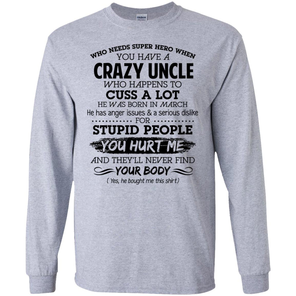 Have A Crazy Uncle He Was Born In March T-Shirts, Hoodie, Tank