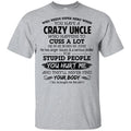 Have A Crazy Uncle He Was Born In June T-Shirts, Hoodie, Tank