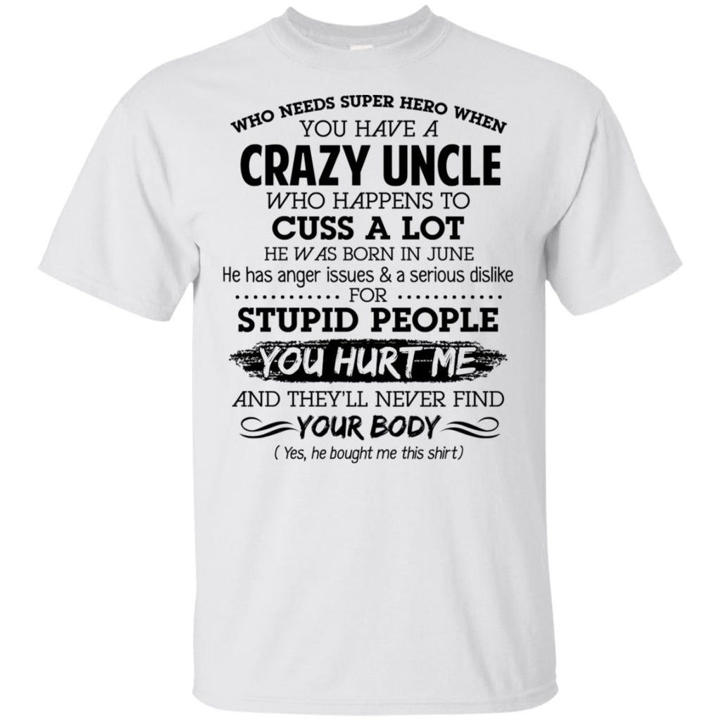 Have A Crazy Uncle He Was Born In June T-Shirts, Hoodie, Tank