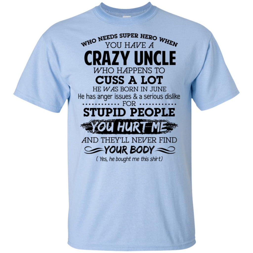 Have A Crazy Uncle He Was Born In June T-Shirts, Hoodie, Tank
