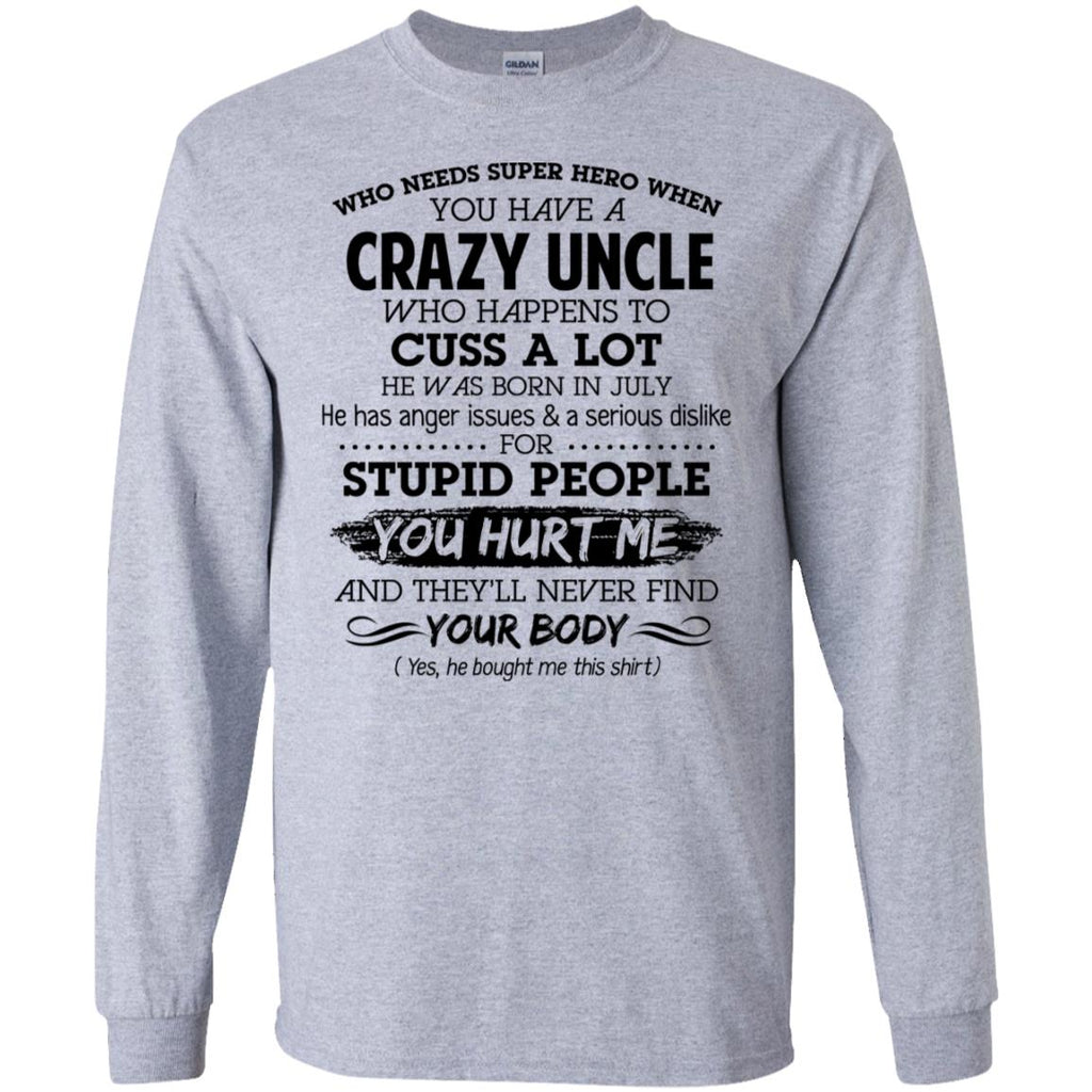 Have A Crazy Uncle He Was Born In July T-Shirts, Hoodie, Tank