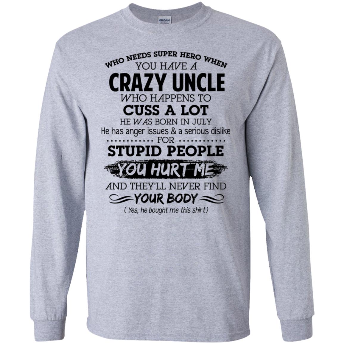 Have A Crazy Uncle He Was Born In July T-Shirts, Hoodie, Tank