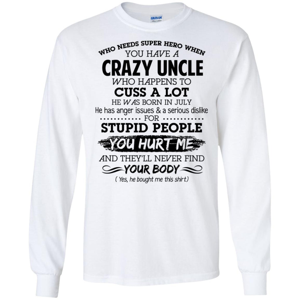 Have A Crazy Uncle He Was Born In July T-Shirts, Hoodie, Tank