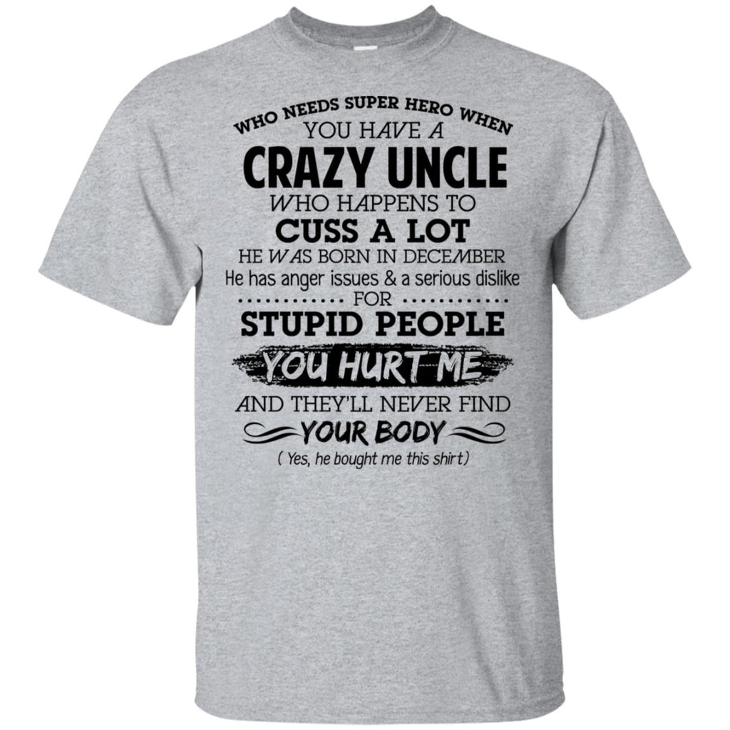 Have A Crazy Uncle He Was Born In December T-Shirts, Hoodie, Tank
