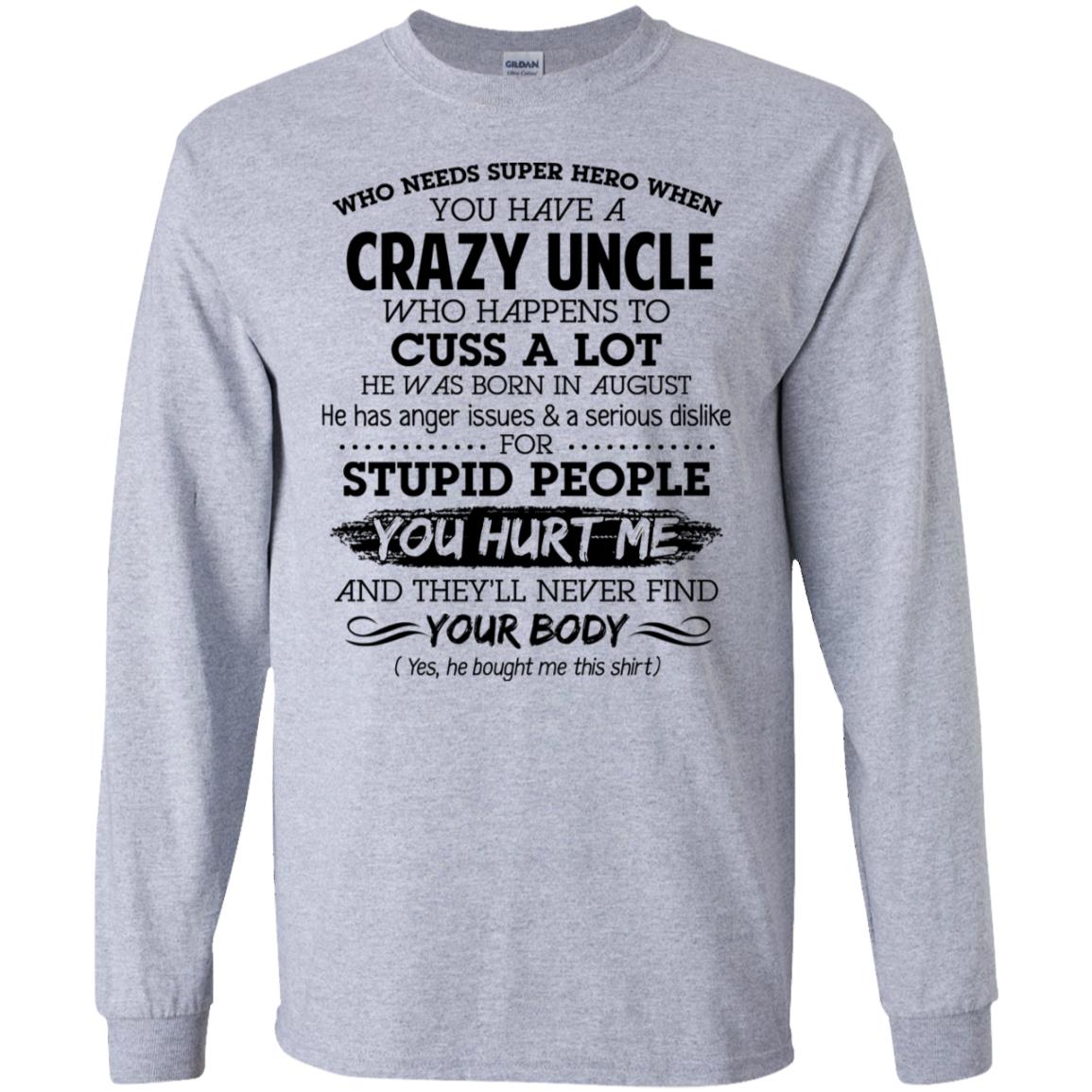 Have A Crazy Uncle He Was Born In August T-Shirts, Hoodie, Tank