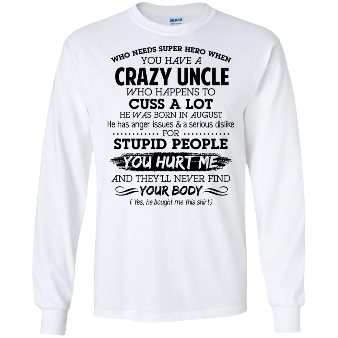 Have A Crazy Uncle He Was Born In August T-Shirts, Hoodie, Tank