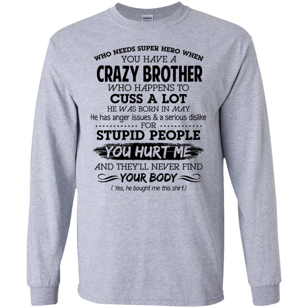 Have A Crazy Brother He Was Born In May T-Shirts, Hoodie, Tank