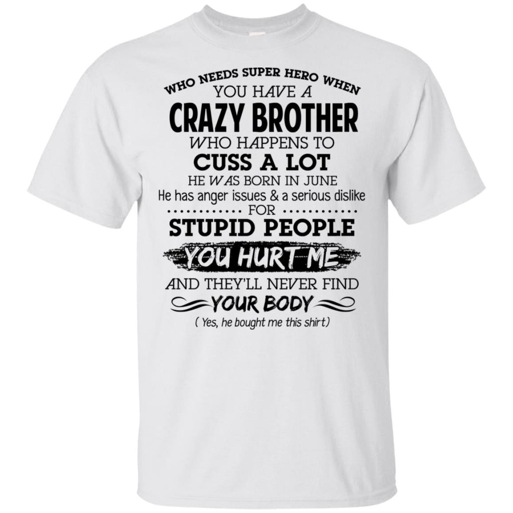 Have A Crazy Brother He Was Born In June T-Shirts, Hoodie, Tank