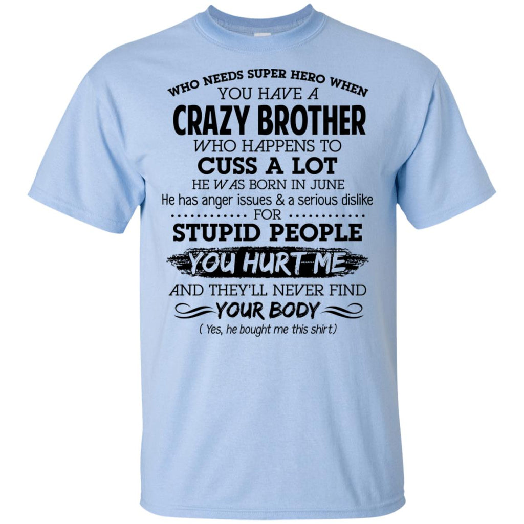 Have A Crazy Brother He Was Born In June T-Shirts, Hoodie, Tank