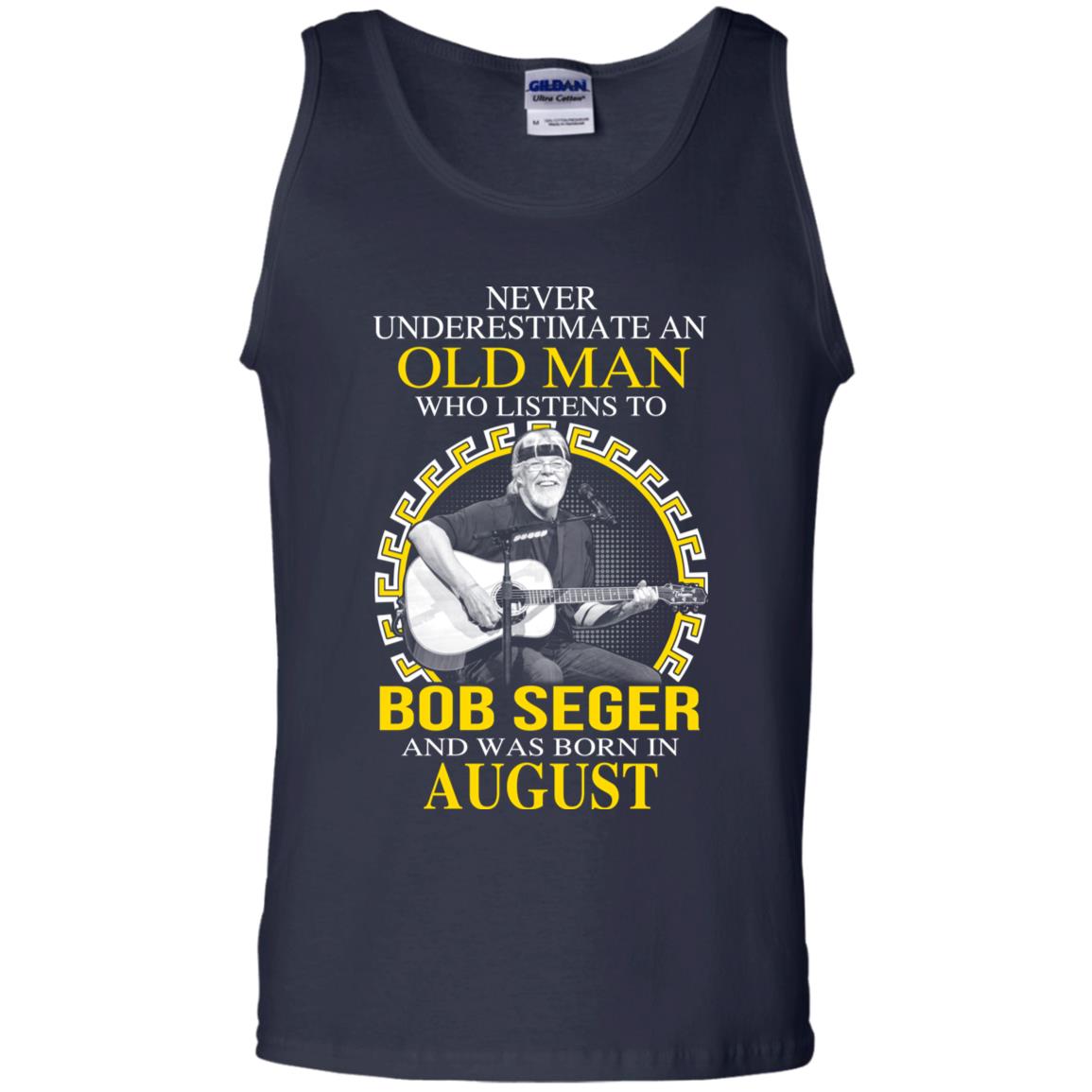 An Old Man Who Listens To Bob Seger And Was Born In August T-Shirts, Hoodie, Tank