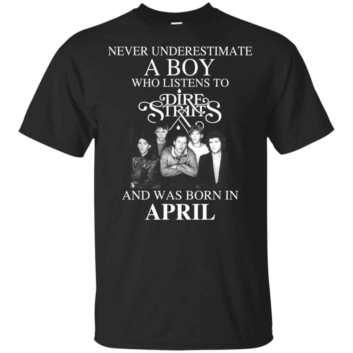 A Boy Who Listens To Dire Straits And Was Born In April T-Shirts, Hoodie, Tank