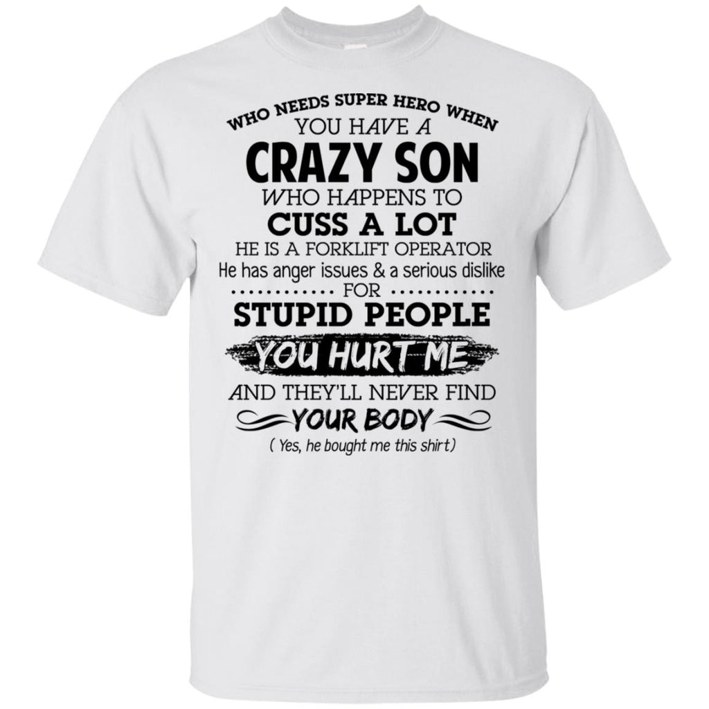 Have A Crazy Son He Is A Forklift Operator T-Shirts, Hoodie, Tank