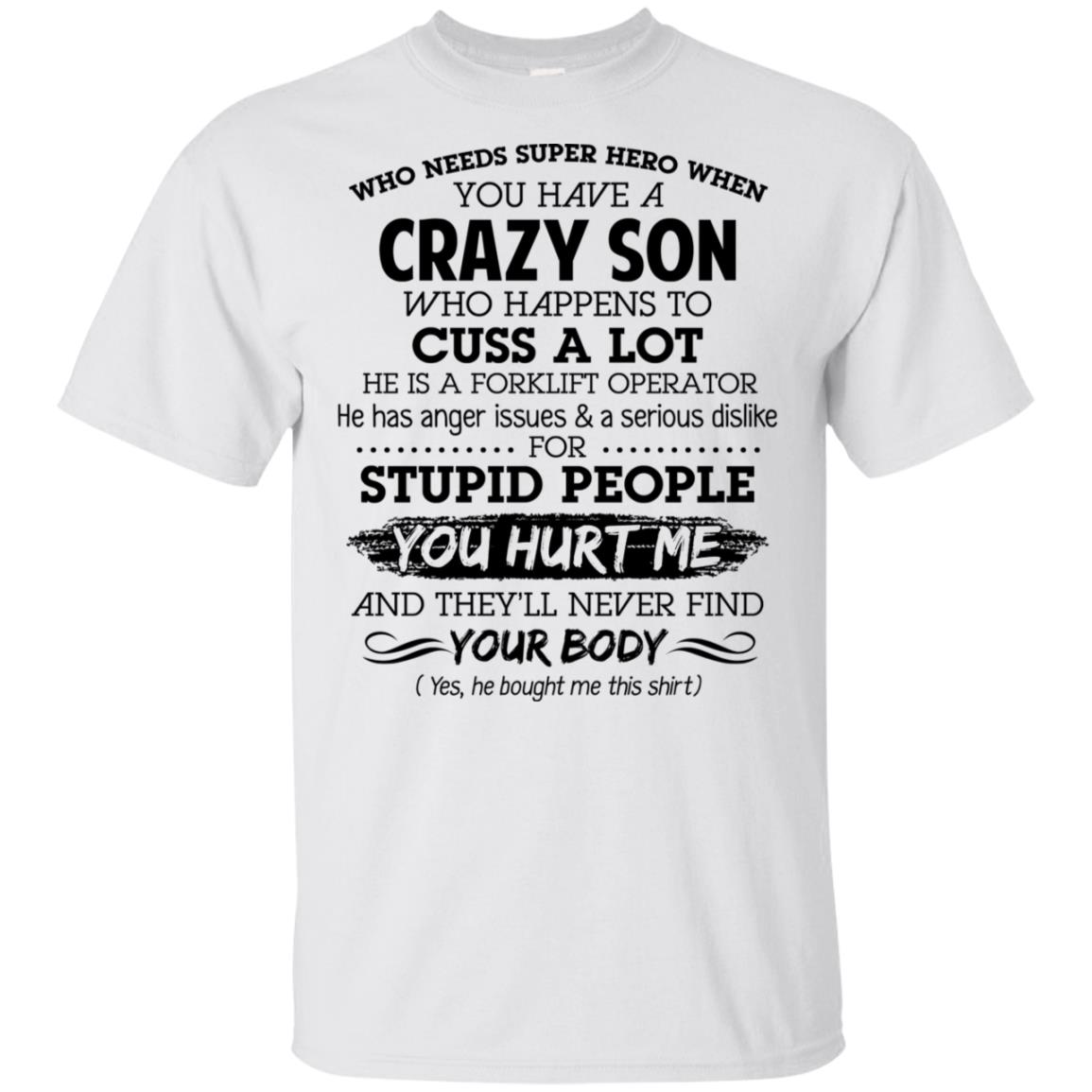 Have A Crazy Son He Is A Forklift Operator T-Shirts, Hoodie, Tank