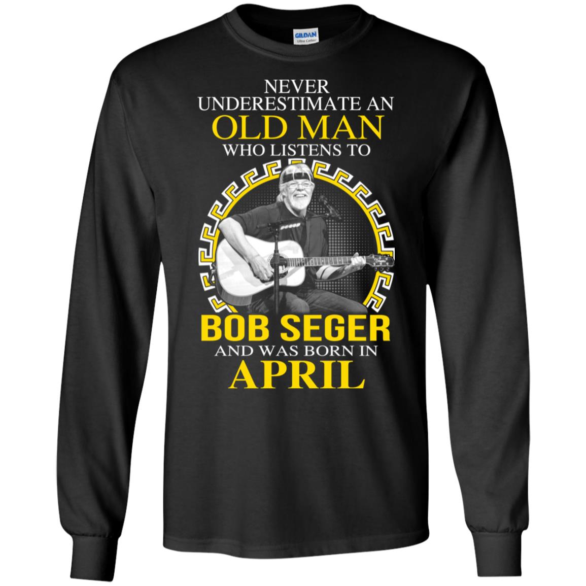 An Old Man Who Listens To Bob Seger And Was Born In April T-Shirts, Hoodie, Tank