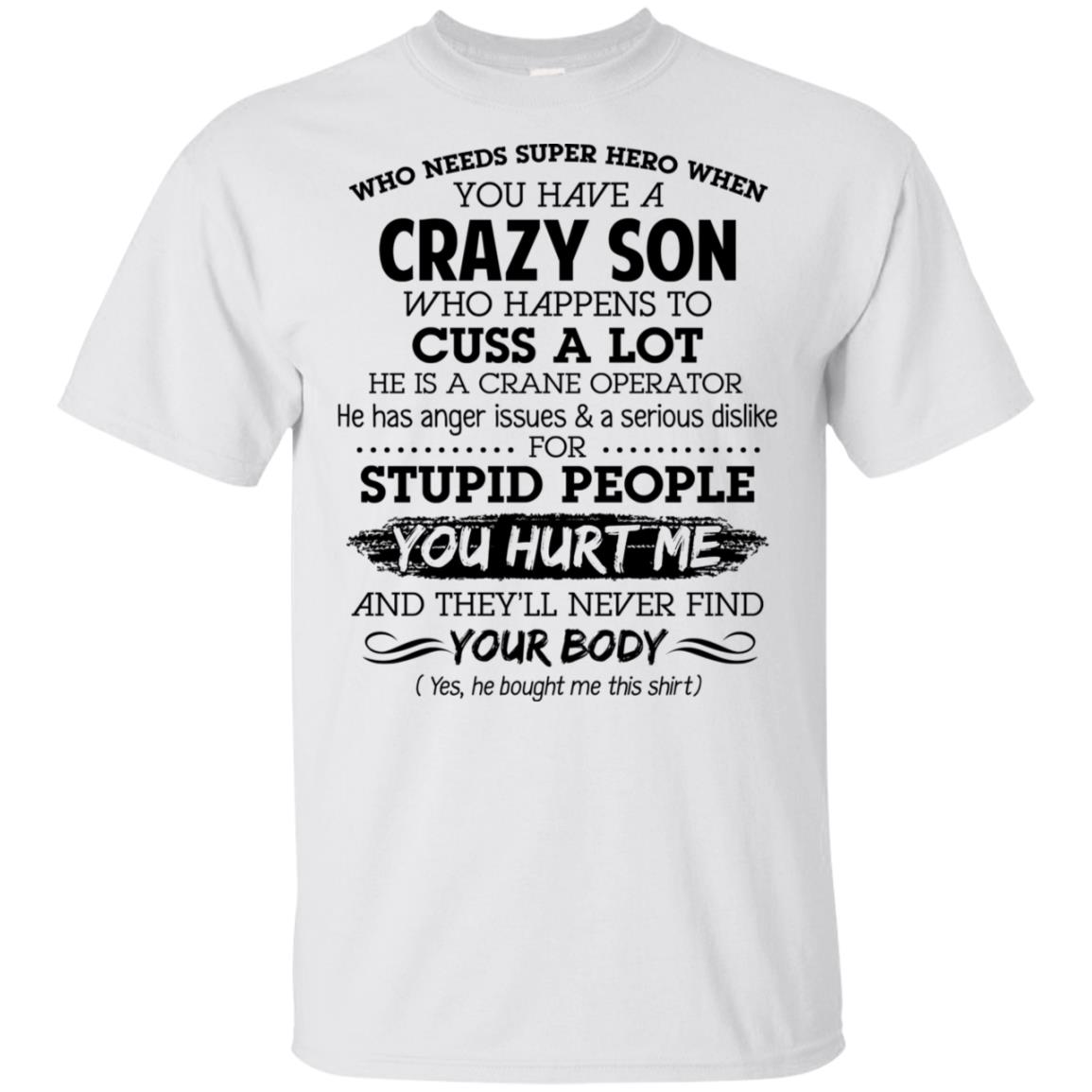 Have A Crazy Son He Is A Crane Operator T-Shirts, Hoodie, Tank