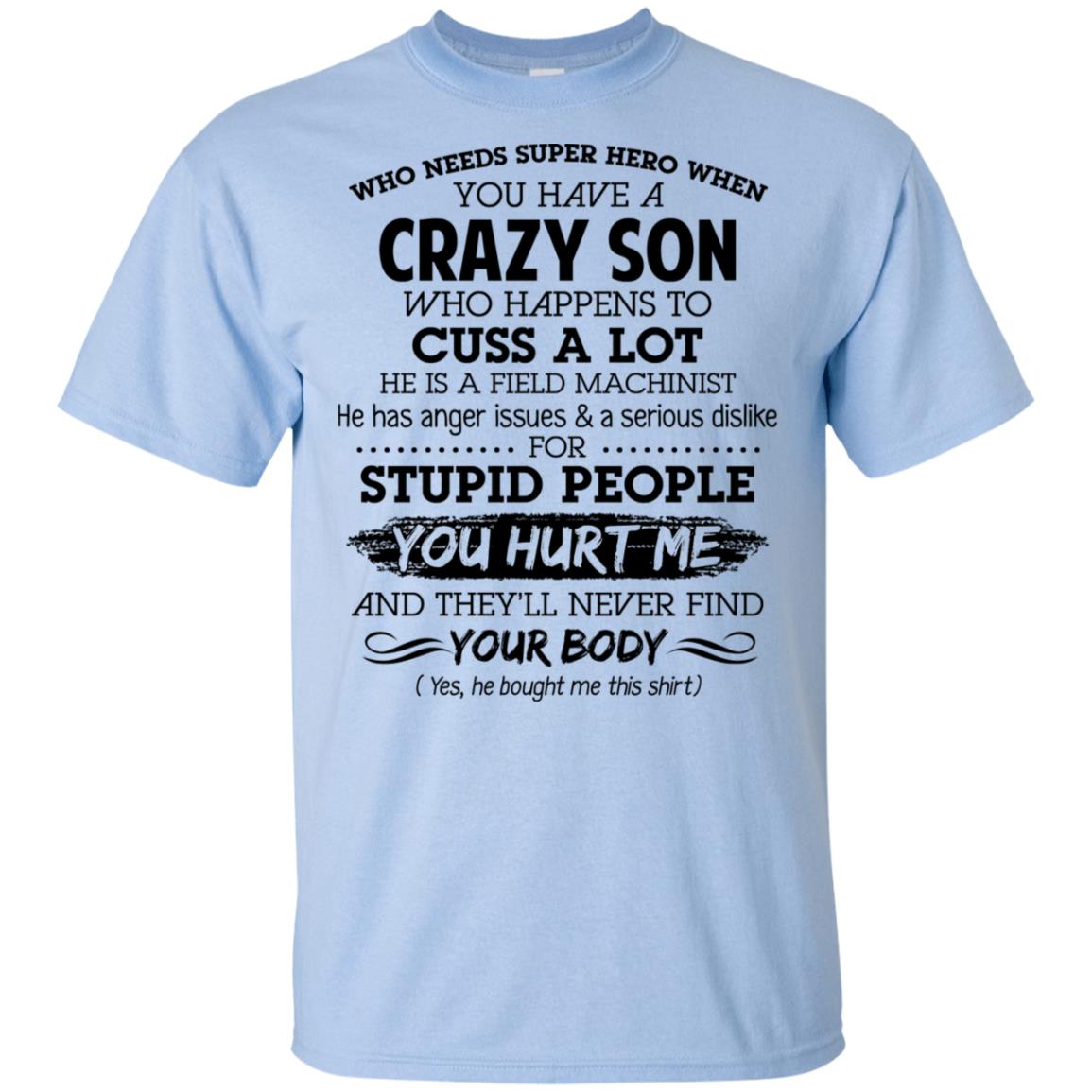 Have A Crazy Son He Is A Field Machinist T-Shirts, Hoodie, Tank