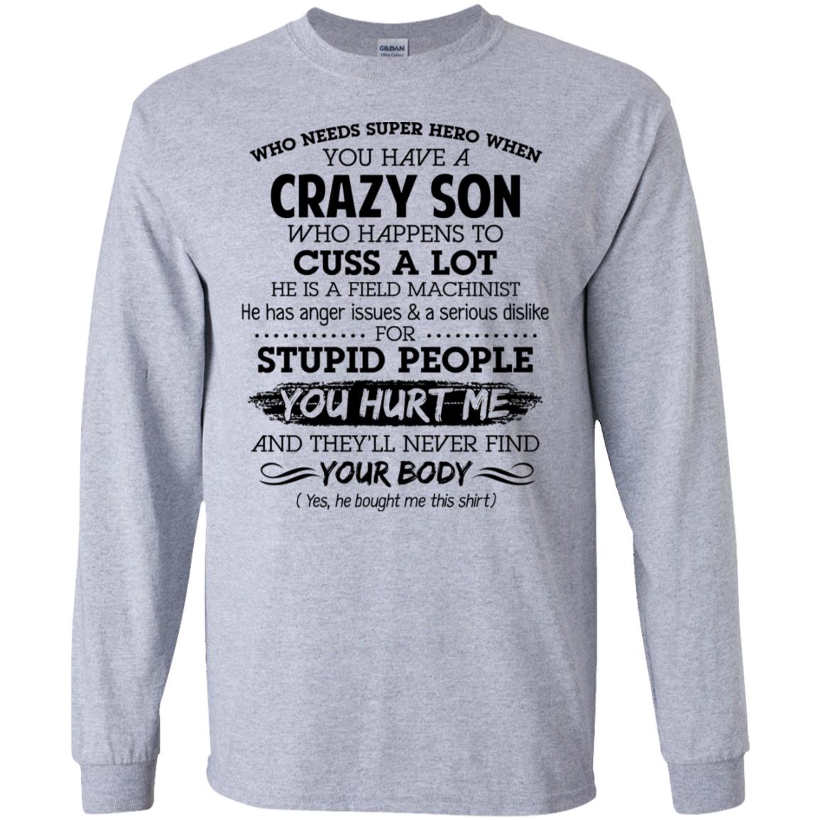 Have A Crazy Son He Is A Field Machinist T-Shirts, Hoodie, Tank