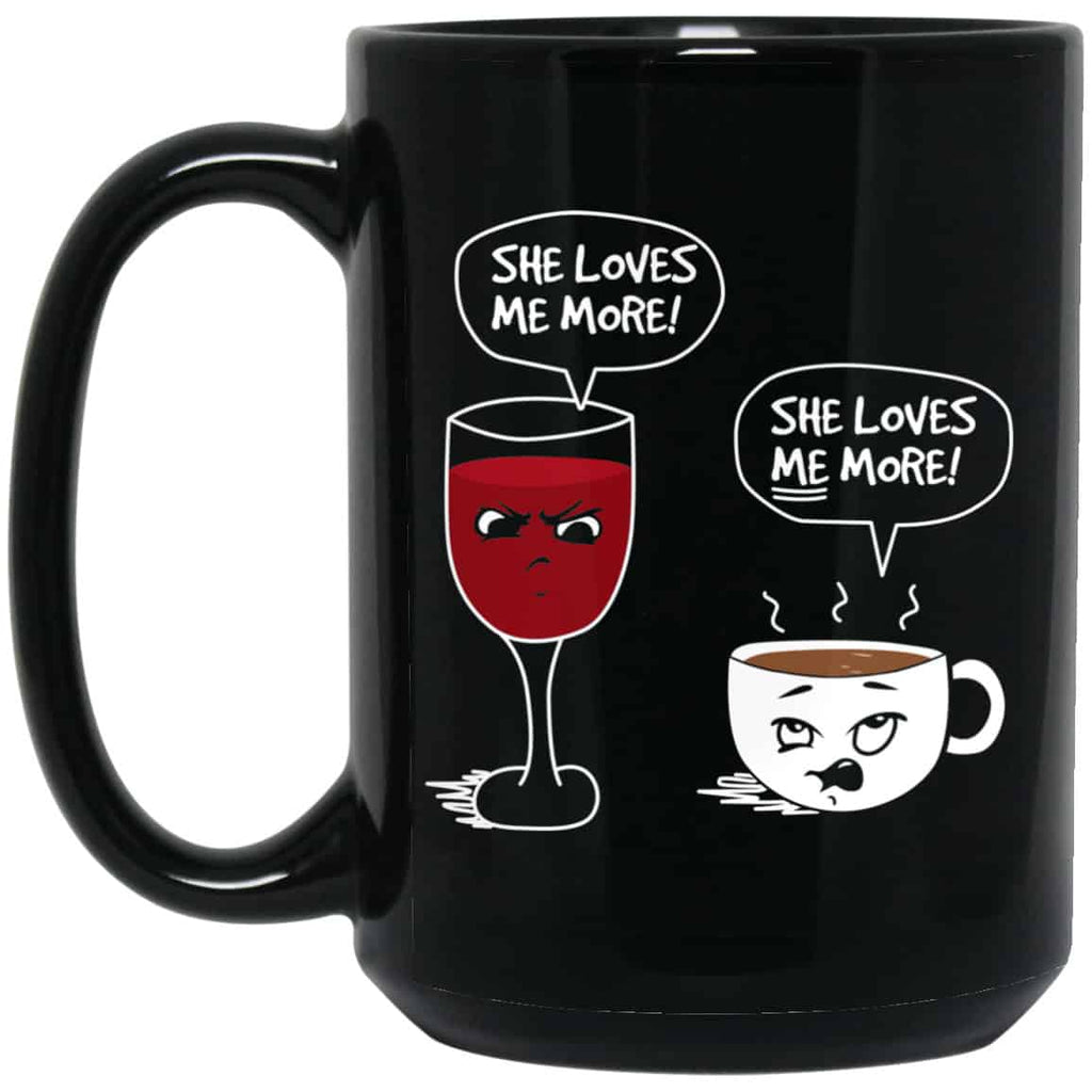 Wine And Coffee She Loves Me More Coffee Mug