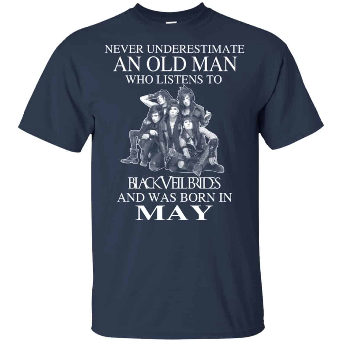 An Old Man Who Listens To Black Veil Brides And Was Born In May T-Shirts, Hoodie, Tank