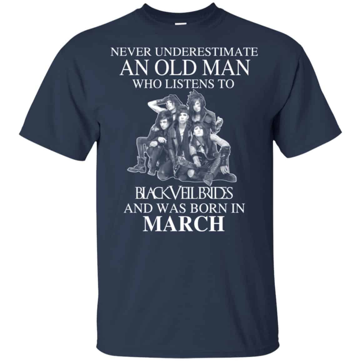 An Old Man Who Listens To Black Veil Brides And Was Born In March T-Shirts, Hoodie, Tank