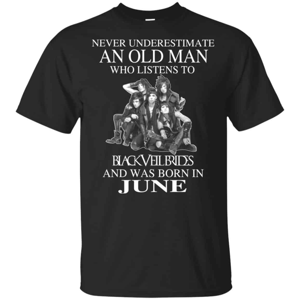 An Old Man Who Listens To Black Veil Brides And Was Born In June T-Shirts, Hoodie, Tank