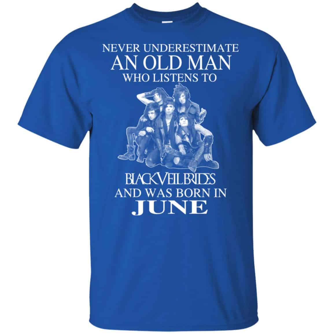 An Old Man Who Listens To Black Veil Brides And Was Born In June T-Shirts, Hoodie, Tank