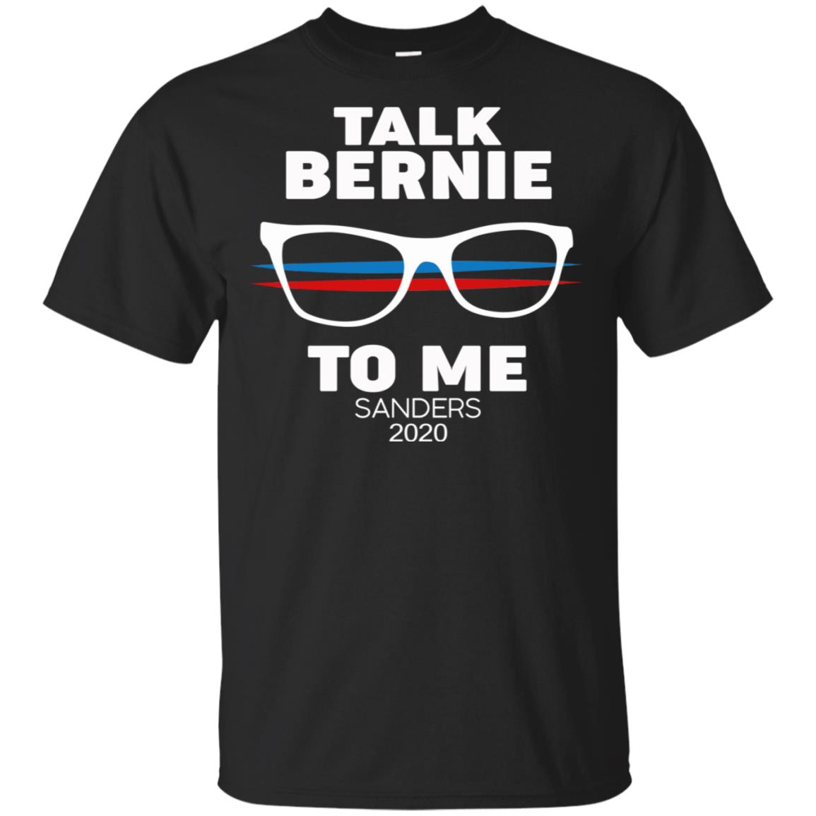 Talk Bernie To Me Sanders 2020 T-Shirts, Hoodie, Tank