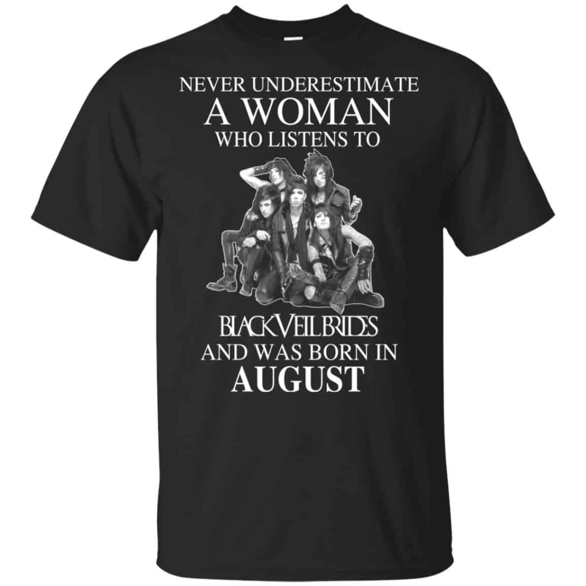 A Woman Who Listens To Black Veil Brides And Was Born In August T-Shirts, Hoodie, Tank