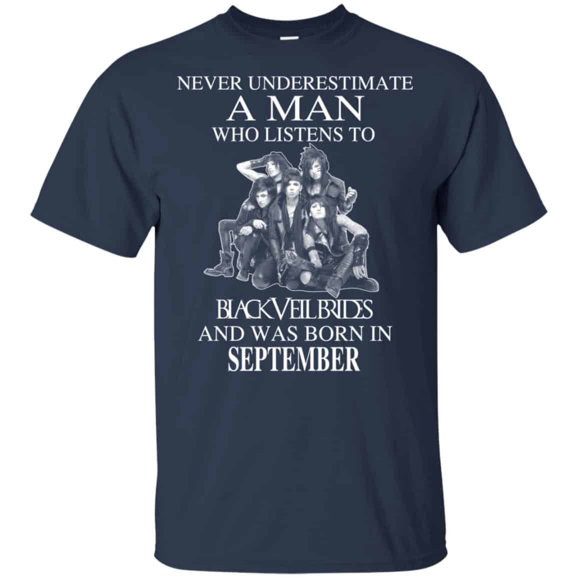 A Man Who Listens To Black Veil Brides And Was Born In September T-Shirts, Hoodie, Tank