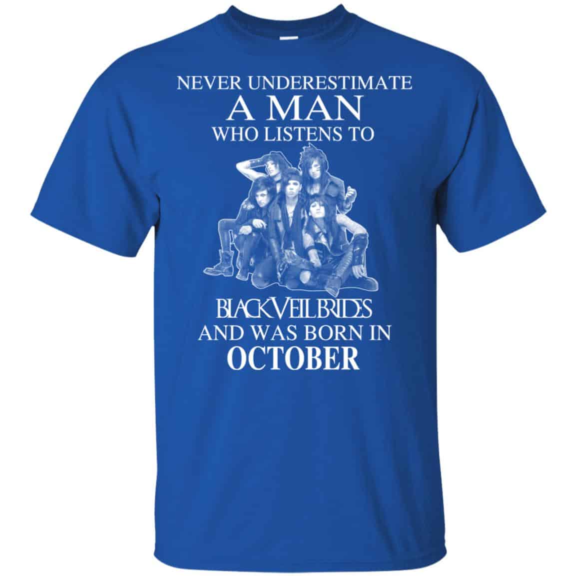 A Man Who Listens To Black Veil Brides And Was Born In October T-Shirts, Hoodie, Tank