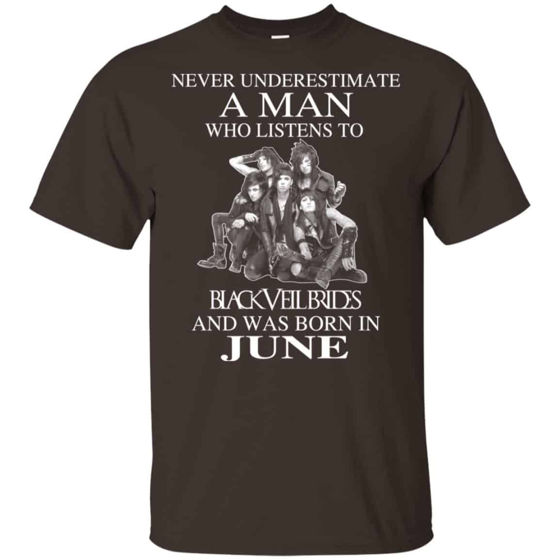 A Man Who Listens To Black Veil Brides And Was Born In June T-Shirts, Hoodie, Tank