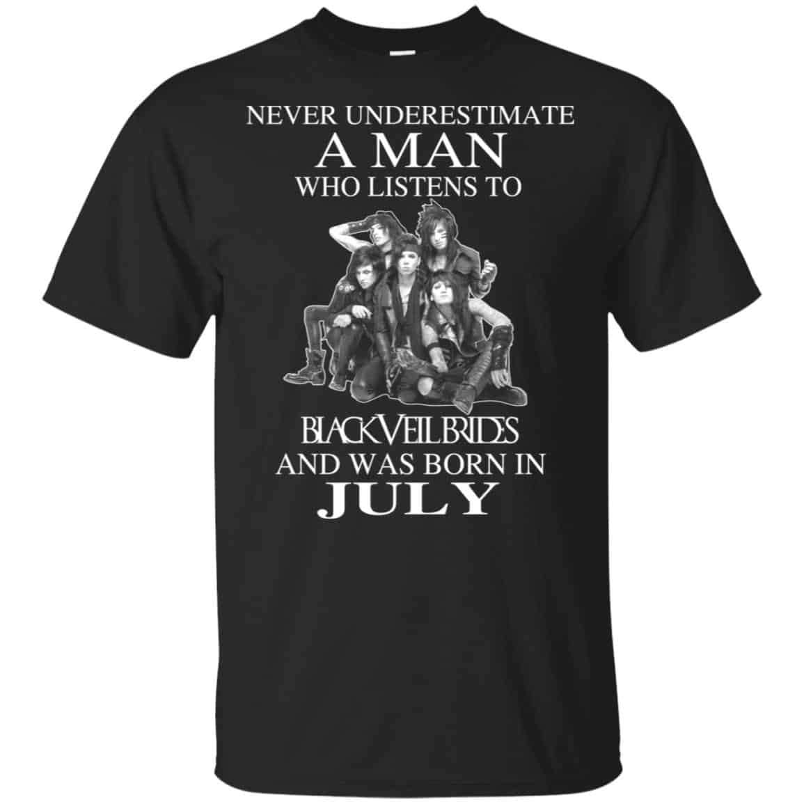 A Man Who Listens To Black Veil Brides And Was Born In July T-Shirts, Hoodie, Tank