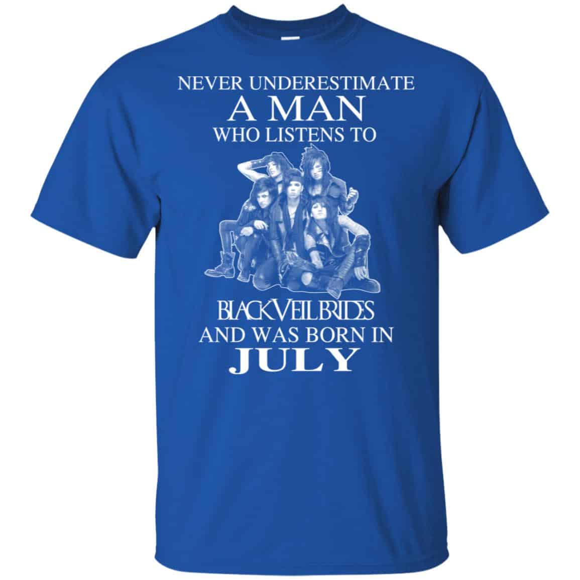 A Man Who Listens To Black Veil Brides And Was Born In July T-Shirts, Hoodie, Tank