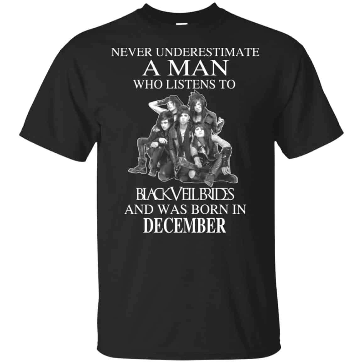 A Man Who Listens To Black Veil Brides And Was Born In December T-Shirts, Hoodie, Tank