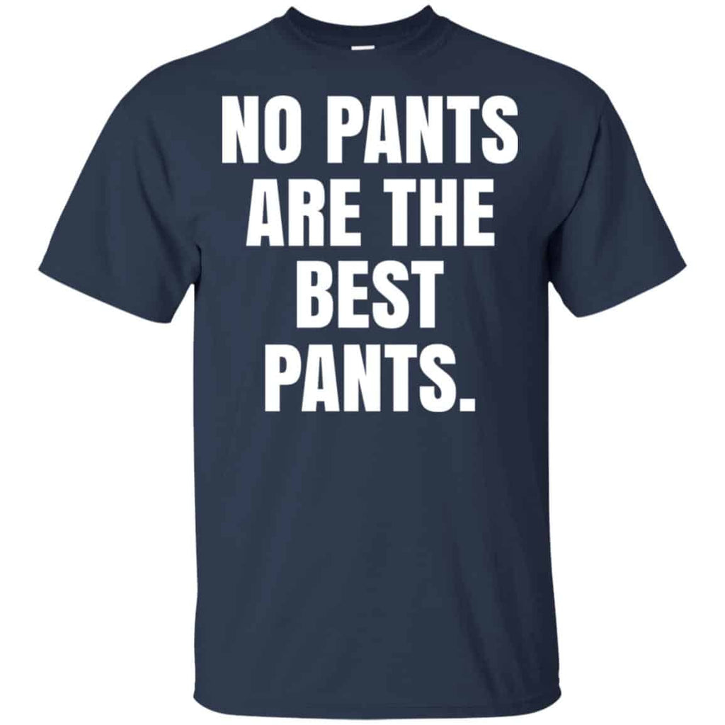 No Pants Are The Best Pants Shirt, Hoodie, Tank