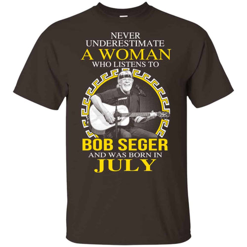 A Woman Who Listens To Bob Seger And Was Born In July T-Shirts, Hoodie, Tank