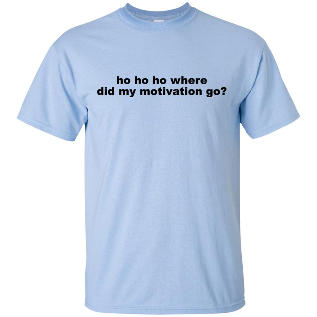 Ho Ho Ho Where Did My Motivation Go T-Shirts, Hoodie, Tank