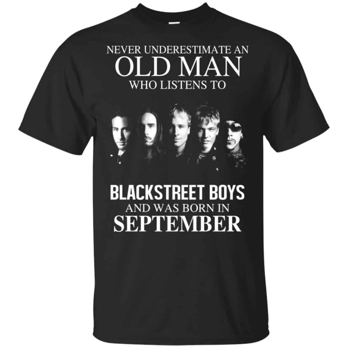 An Old Man Who Listens To Backstreet Boys And Was Born In September T-Shirts, Hoodie, Tank