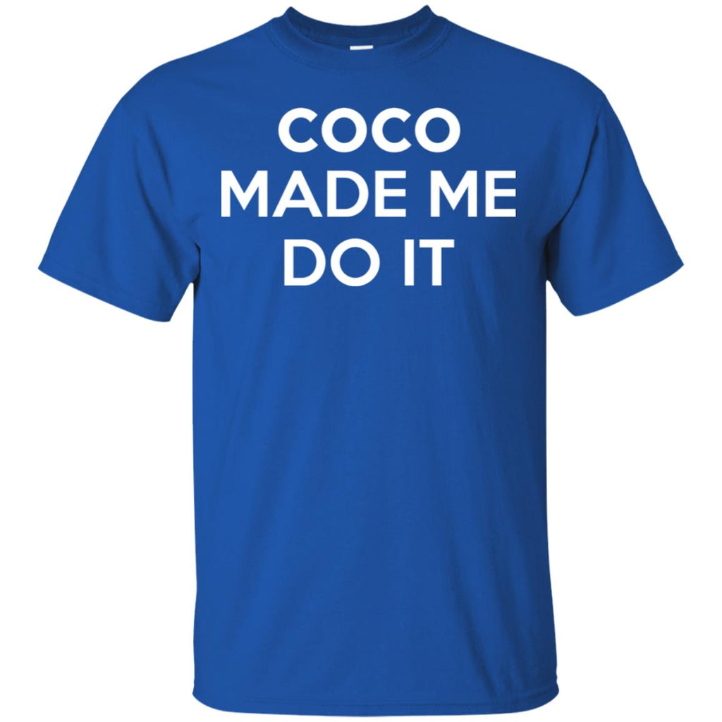 Coco Made Me Do It T-Shirts, Hoodie, Tank