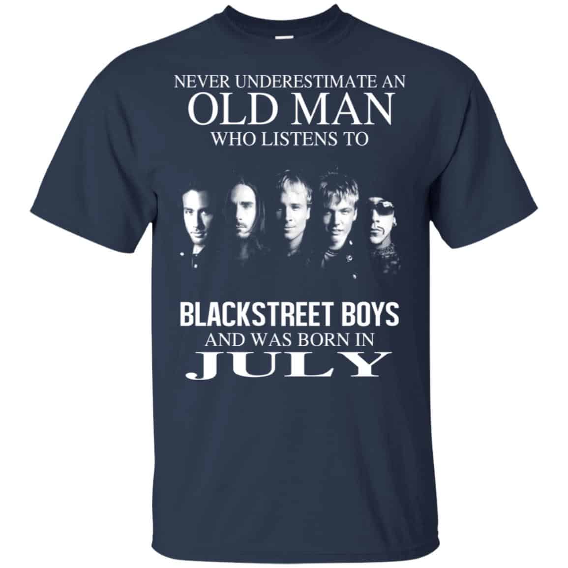 An Old Man Who Listens To Backstreet Boys And Was Born In July T-Shirts, Hoodie, Tank