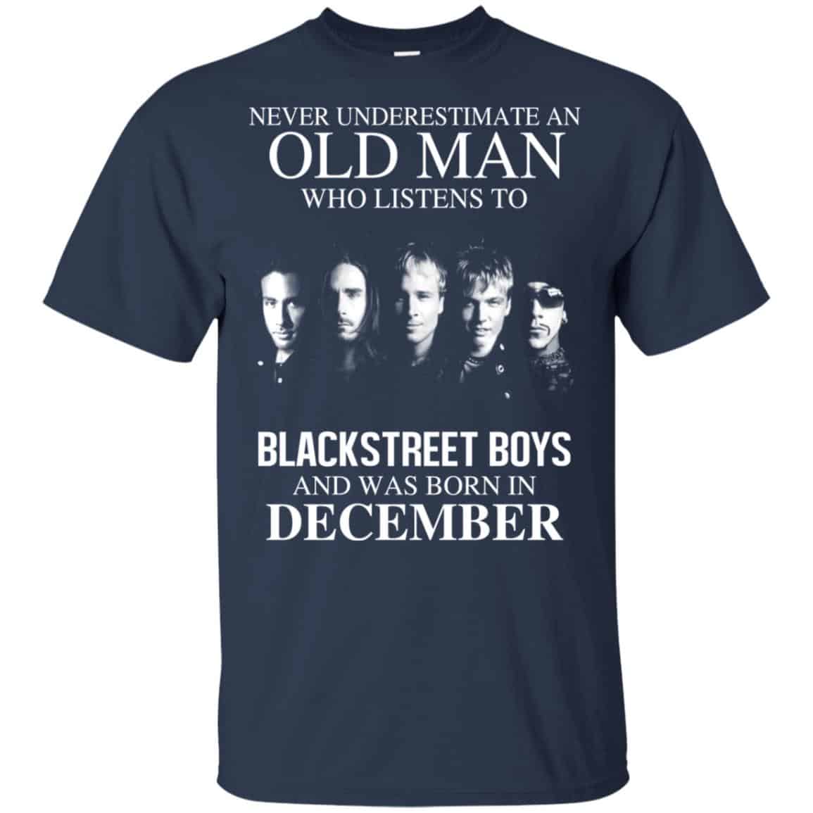 An Old Man Who Listens To Backstreet Boys And Was Born In December T-Shirts, Hoodie, Tank