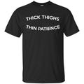 Thick Thighs Thin Patience T-Shirts, Hoodie, Tank